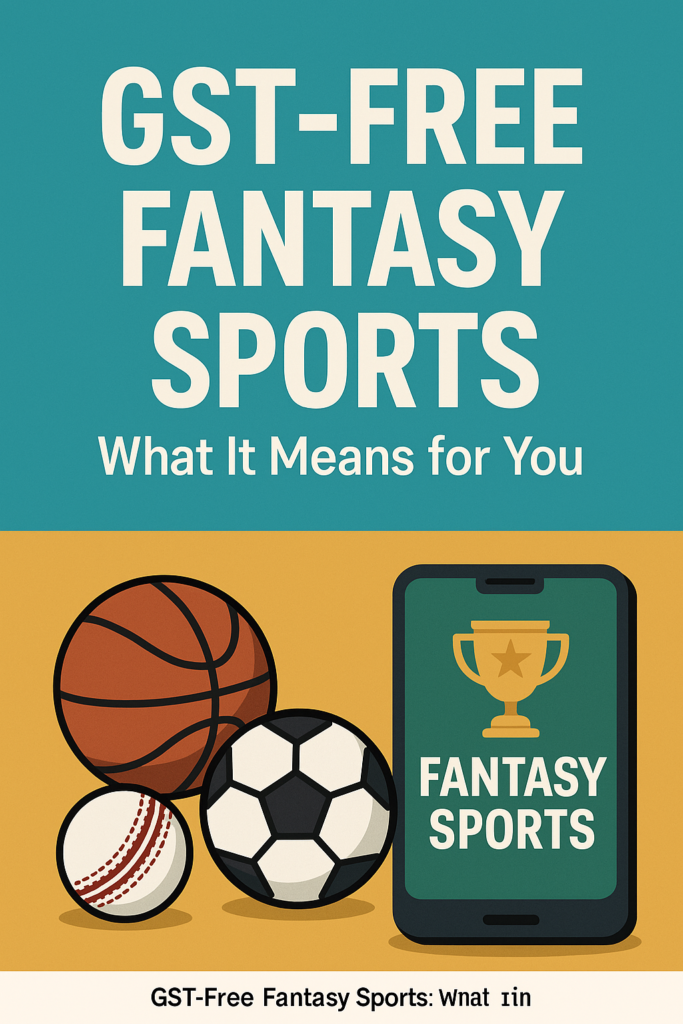 GST-Free Fantasy Sports digital graphic showing sports balls and a smartphone with a trophy icon, representing no GST charges on fantasy sports platforms.